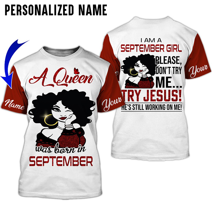 A Queen Was Born In September Custom Name 3D Hoodie And Shirt A Queen Was Born In September Custom Name 3D Hoodie And Shirt