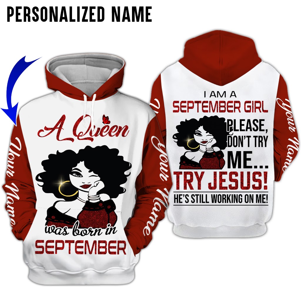A Queen Was Born In September Please Don’T Try Me Custom Name Hoodie And Shirt A Queen Was Born In September Please Don’T Try Me Custom Name Hoodie And Shirt