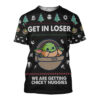 Baby Yoda Get In Loser We Are Getting Chicky Nuggies 3D Shirt