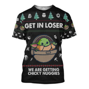 Baby Yoda Get In Loser We Are Getting Chicky Nuggies 3D Shirt