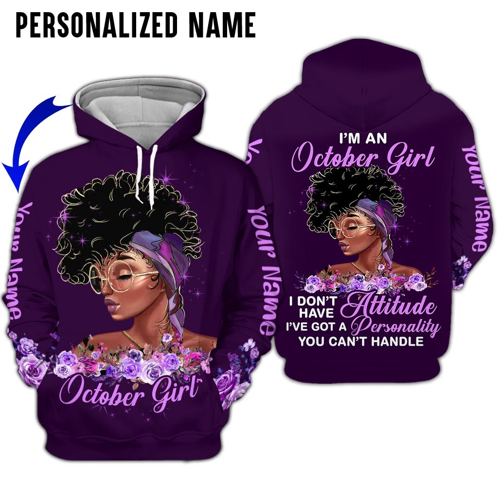 Black Girl I Am An October Girl I’Ve Got A Personality You Can’T Handle Custom Name 3D Hoodie And Shirt Black Girl I Am An October Girl I’Ve Got A Personality You Can’T Handle Custom Name 3D Hoodie And Shirt