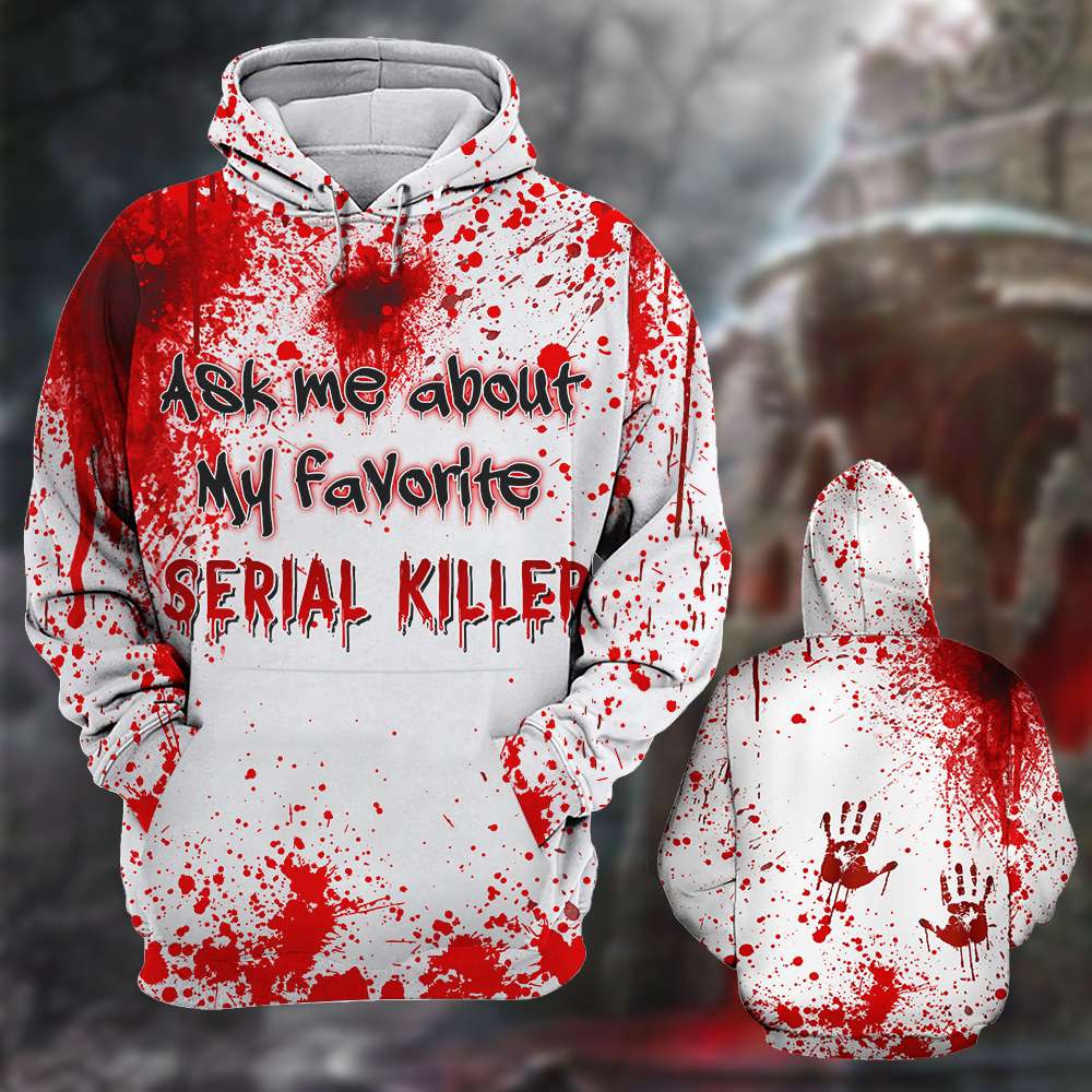 Blood Halloween Ask Me About My Favorite Serial Killer 3D Shirt Blood Halloween Ask Me About My Favorite Serial Killer 3D Shirt