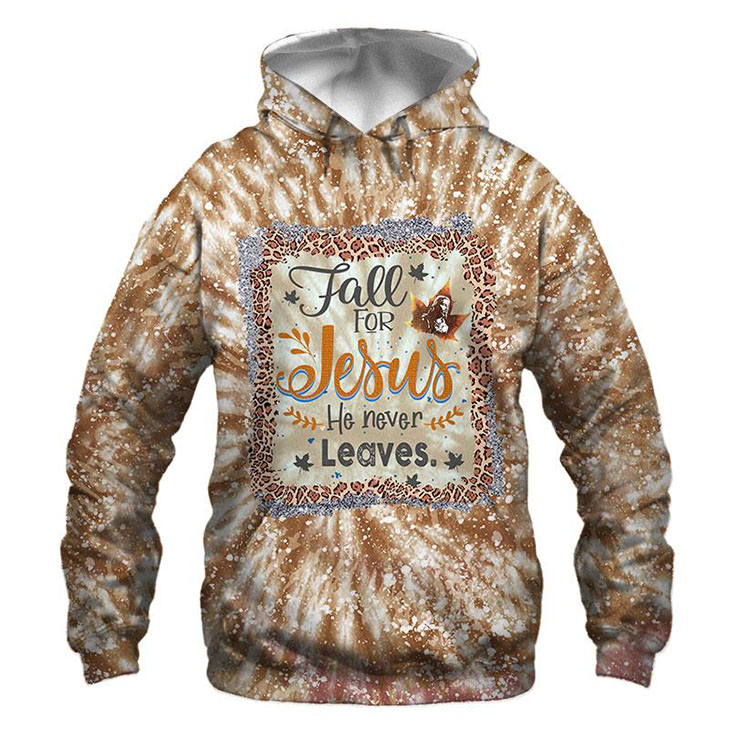 Fall For Jesus He Never Leaves 3D Hoodie Fall For Jesus He Never Leaves 3D Hoodie