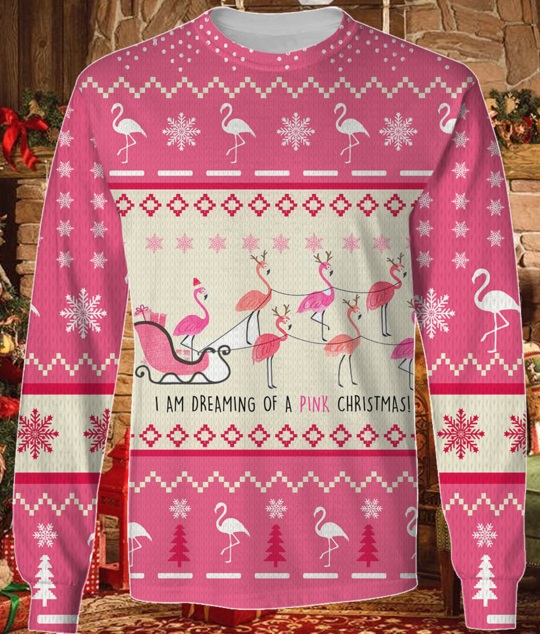 Flamingo I Am Dreaming Of A Pink Christmas Sweater And Hoodie Flamingo I Am Dreaming Of A Pink Christmas Sweater And Hoodie