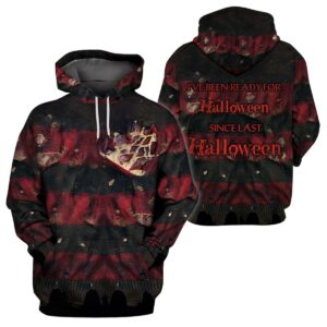 Freddy Krueger I’Ve Been Ready Halloween Since Last Halloween 3D Hoodie And Shirt
