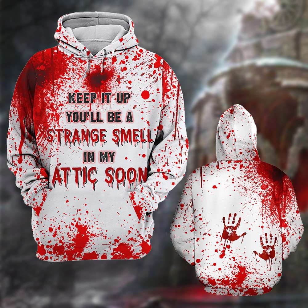 Halloween Keep It Up You Will Be A Strange Smell In My Attic Soon 3D Shirt Halloween Keep It Up You Will Be A Strange Smell In My Attic Soon 3D Shirt