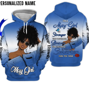 I’M A May Girl I’M Stronger Than You Believe All Over Printed 3D Hoodie