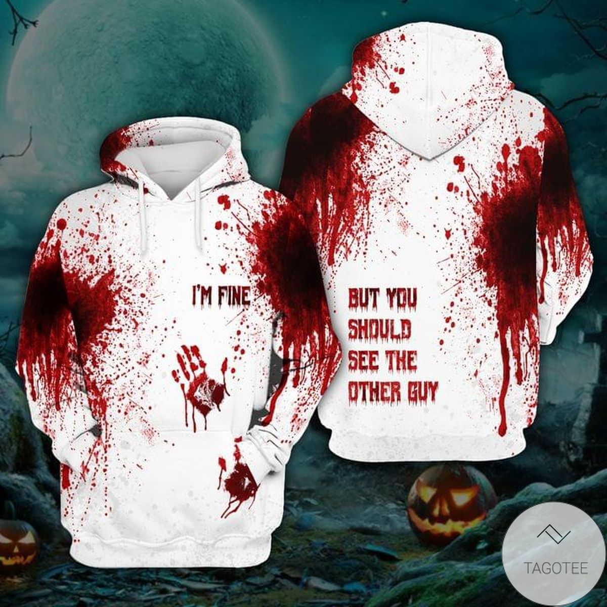 I’M Fine But You Should See Other Guy Bloody Hoodie I’M Fine But You Should See Other Guy Bloody Hoodie