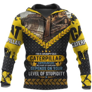 Im A Grumpy Old Caterpillar Operator My Level Of Sarcasm Depends On Your Level Of Stupidity 3D Hoodie