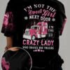 Im Not The Sweet Girl Next Door I’M The Crazy Lady Who Drives Big Trucks 3D Hoodie And Shirt