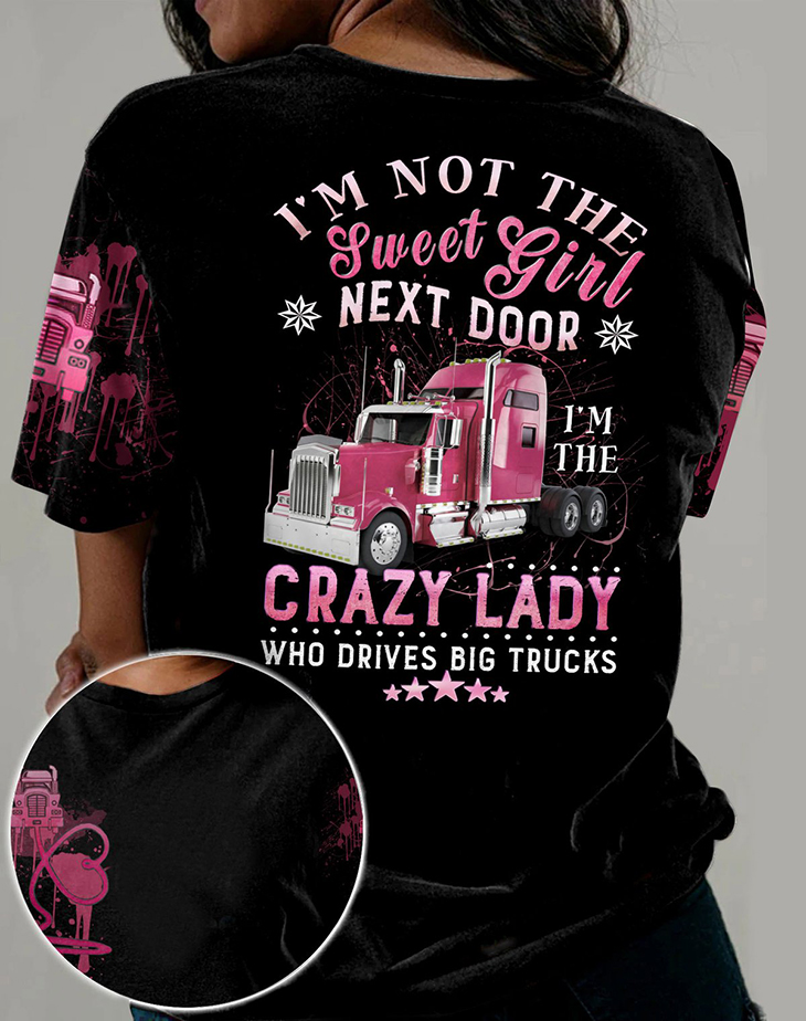 Im Not The Sweet Girl Next Door I’M The Crazy Lady Who Drives Big Trucks 3D Hoodie And Shirt Im Not The Sweet Girl Next Door I’M The Crazy Lady Who Drives Big Trucks 3D Hoodie And Shirt