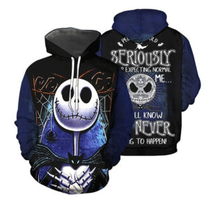 Jack Skellington People Should Seriously Stop Expecting Normal From Me We All Know It’S Never Going To Happen 3D Hoodie