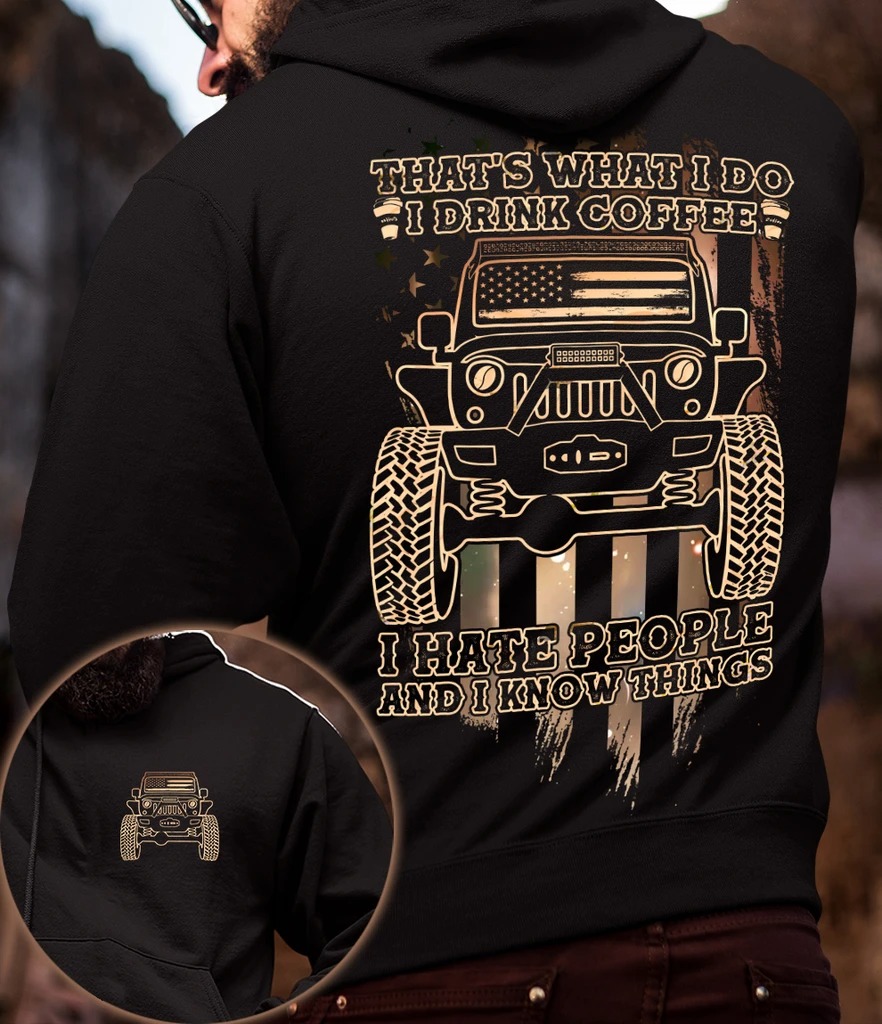 Jeep That’S What I Do I Drink Coffee I Hate People 3D Hoodie Jeep That’S What I Do I Drink Coffee I Hate People 3D Hoodie