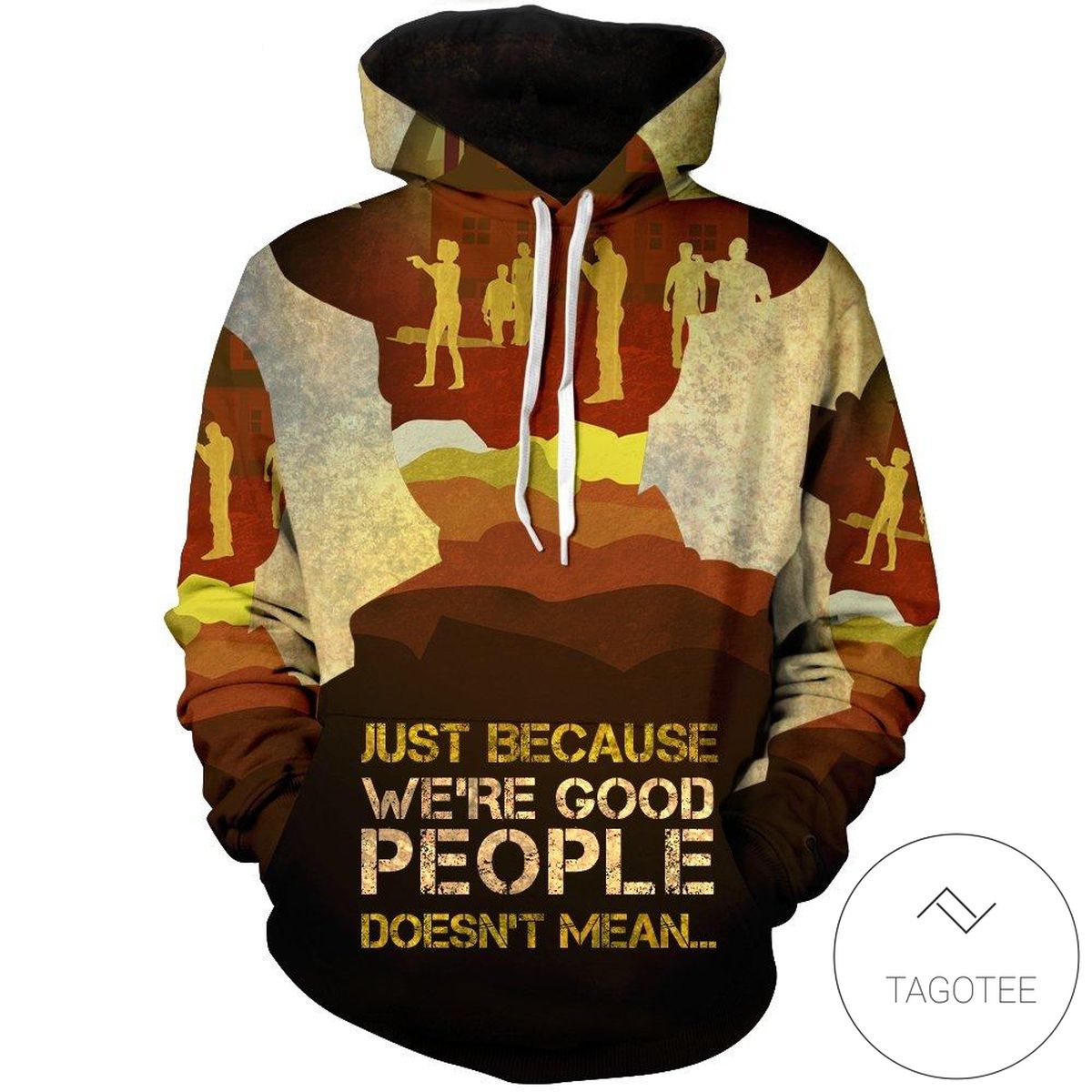 Just Because We’Re Good People Pullover Hoodie- Tagotee Just Because We’Re Good People Pullover Hoodie- Tagotee