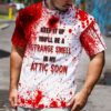 Keep It Up You’Ll Be A Strange Smell In My Attic Soon Blood 3D Shirt