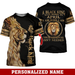 Lion A Black King Was Born In April I Am Who I Am Custom Name Hoodie And Shirt