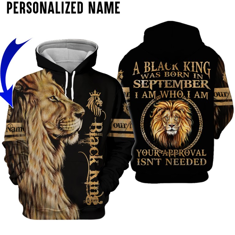 Lion A Black King Was Born In September I Am Who I Am Custom Name Hoodie And Shirt Lion A Black King Was Born In September I Am Who I Am Custom Name Hoodie And Shirt