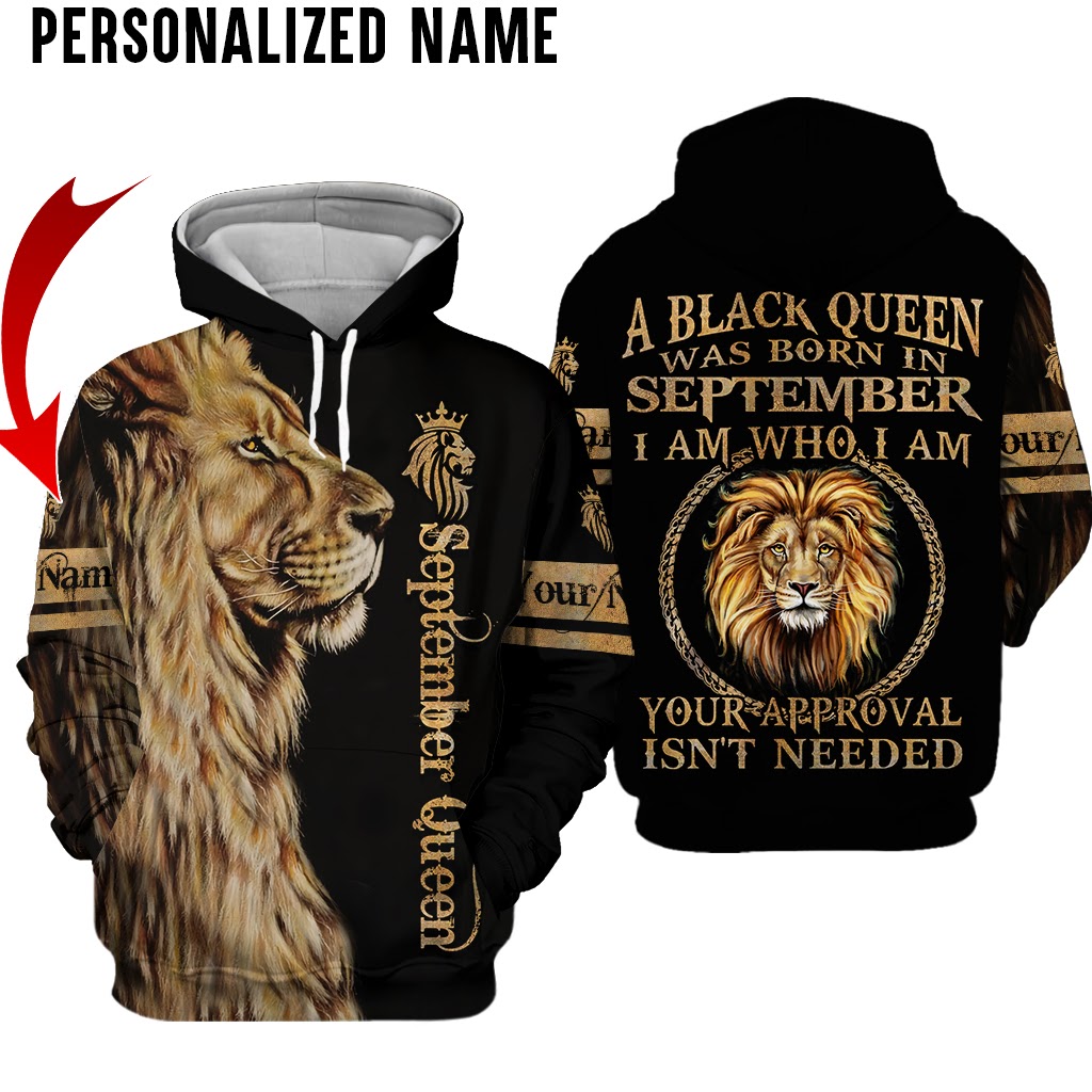 Lion King A Black Queen Was Born In September I Am Who Am I Custom Name 3D Hoodie And Shirt Lion King A Black Queen Was Born In September I Am Who Am I Custom Name 3D Hoodie And Shirt