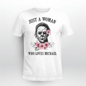 Michael Myers Flowers Just A Women Who Loves Michael 3D Shirt Hoodie
