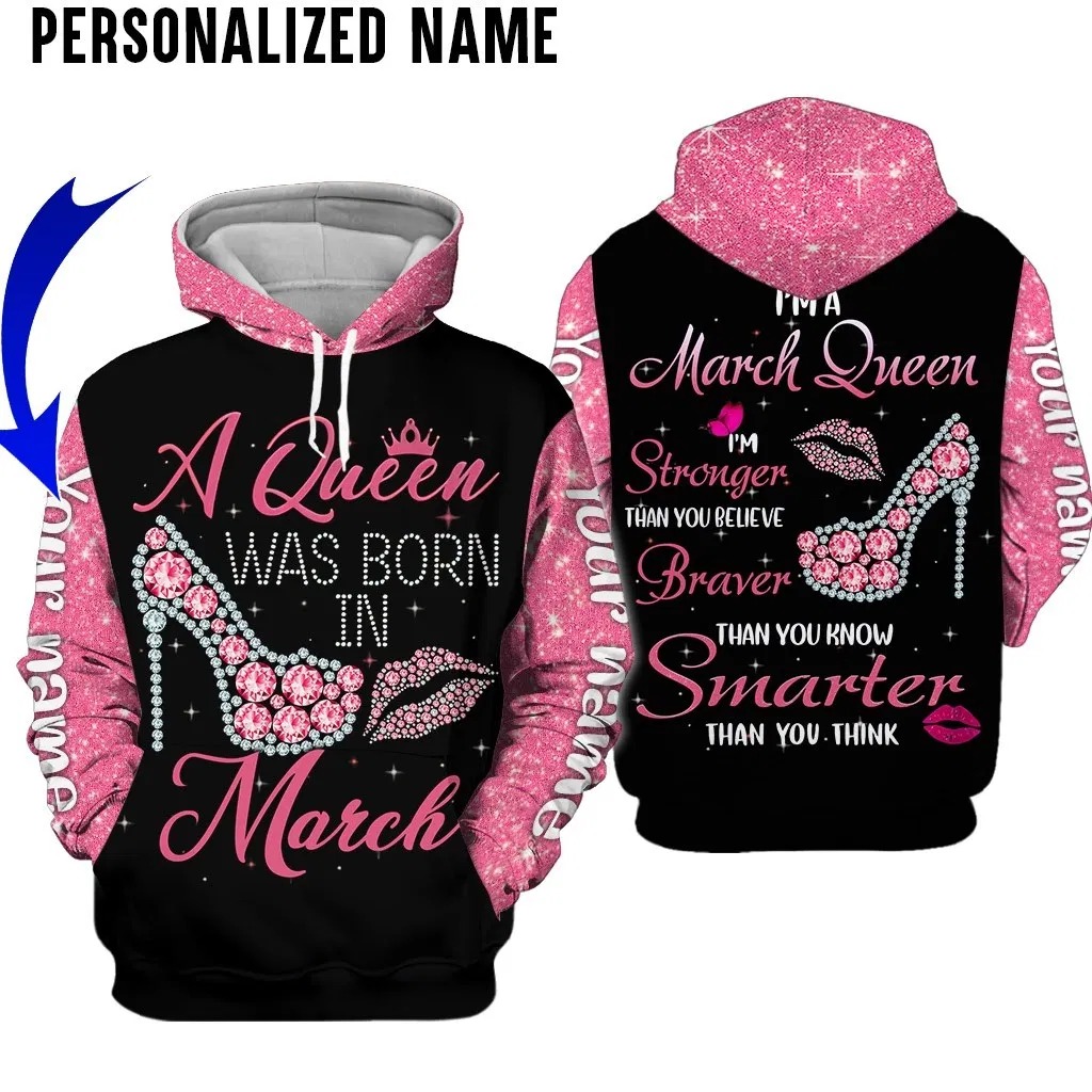 Personalized A Queen Was Born In March Stronger Braver Smarter 3D Hoodie Personalized A Queen Was Born In March Stronger Braver Smarter 3D Hoodie