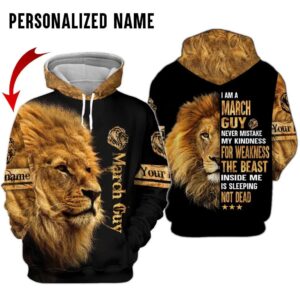 Personalized Name Lion I Am A March Guy Never Mistake My Kindness 3D Hoodie