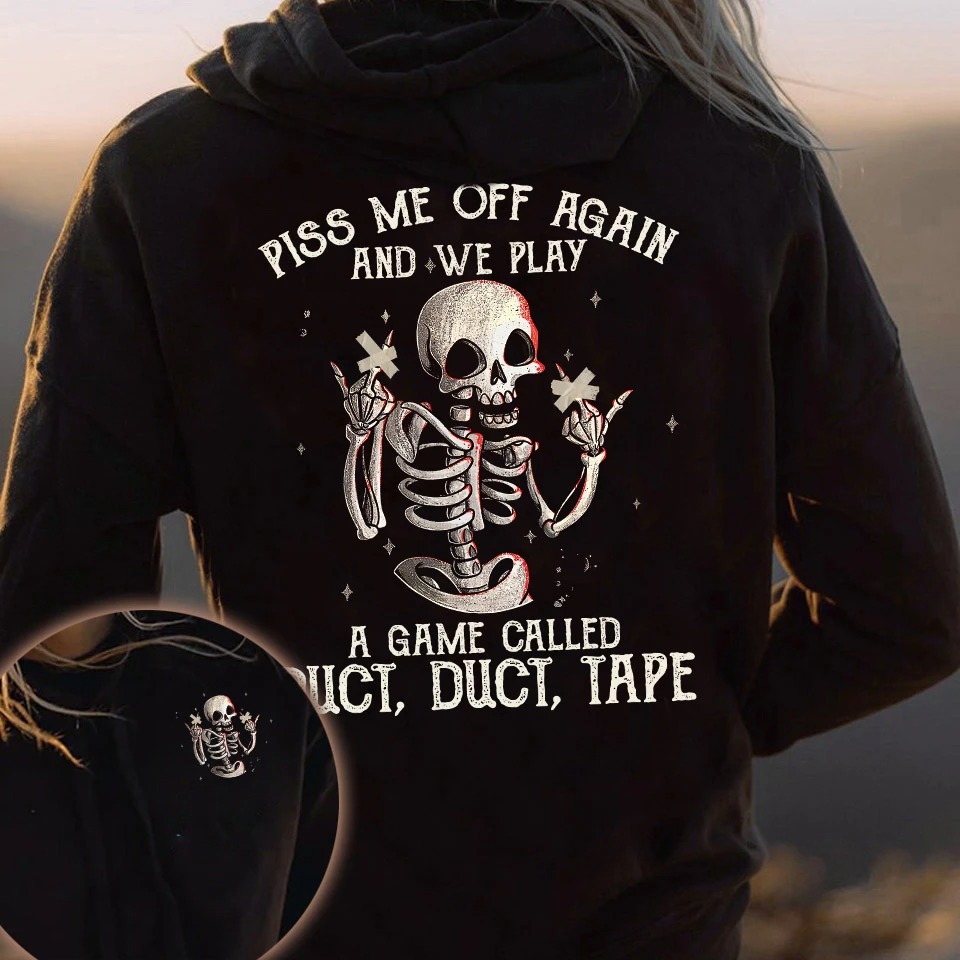 Skeleton Piss Me Off Again And We Play A Game Called Duct 3D Hoodie Skeleton Piss Me Off Again And We Play A Game Called Duct 3D Hoodie
