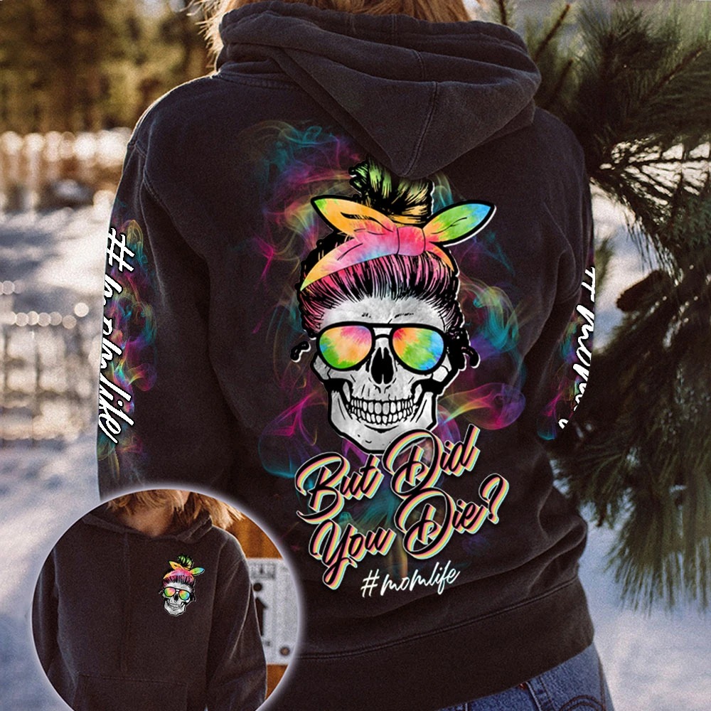 Skull But Did You Die Momlife 3D Hoodie Skull But Did You Die Momlife 3D Hoodie