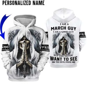 Skull I Am A March Guy I Am A Good Guy But You Never Want To See The Devil Inside Custom Name 3D Hoodie