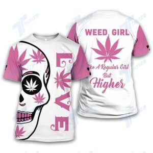 Skull Weed Girl Like A Regular Girl But Higher All Over Printed Shirt And Hoodie