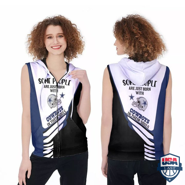 Some People Are Just Born With Dallas Cowboys In Their Soul Sleeveless Zip Hoodie Some People Are Just Born With Dallas Cowboys In Their Soul Sleeveless Zip Hoodie