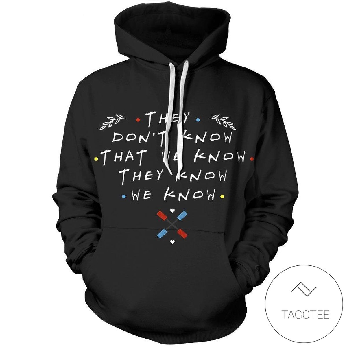 They Don’T Know That We Know Pullover Hoodie They Don’T Know That We Know Pullover Hoodie