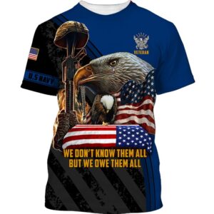 Us Navy Veteran Eagle We Don’T Know Them All But We Owe Them All 3D Shirt Hoodie