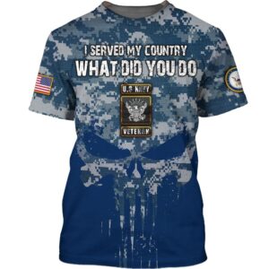 Us Navy Veteran I Served My Country What Did You Do 3D Shirt Hoodie