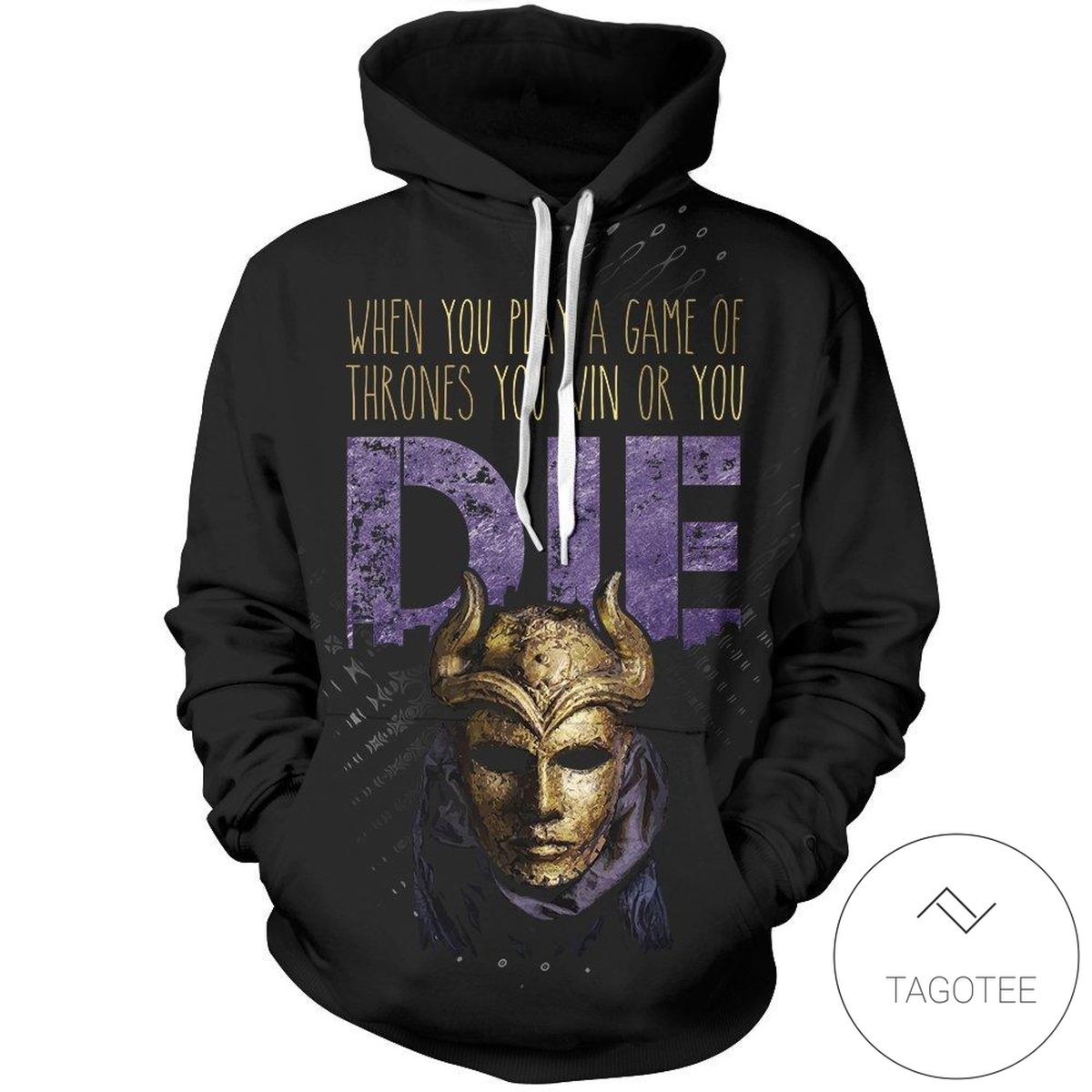 When You Play A Game Of Thrones You Win Or You Die Pullover Hoodie- Tagotee When You Play A Game Of Thrones You Win Or You Die Pullover Hoodie- Tagotee