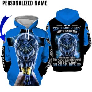 Wolf As A September Guy I Am The King Of Man Custom Name Hoodie And Shirt