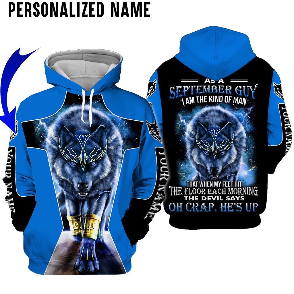Wolf As A September Guy I Am The King Of Man Custom Name Hoodie And Shirt Wolf As A September Guy I Am The King Of Man Custom Name Hoodie And Shirt