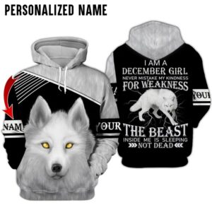 Wolf I Am A December Girl Never Mistake My Kindness For Weakness Custom Name 3D Hoodie
