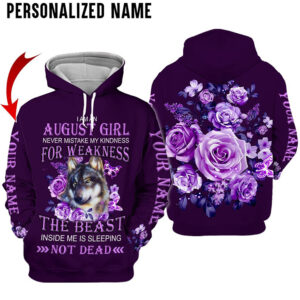 Wolf I Am An August Girl Never Mistake My Kindness For Weakness 3D Hoodie And T Shirt