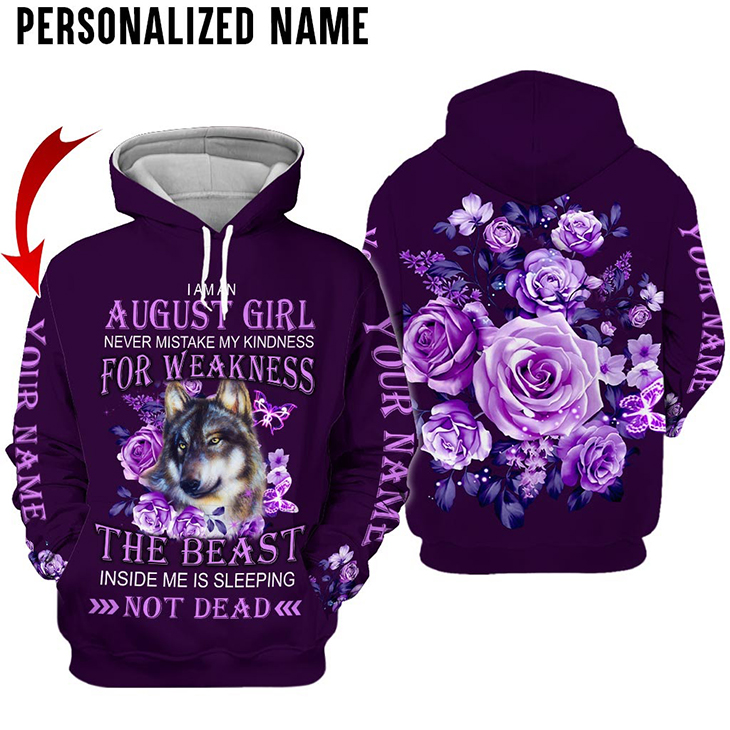 Wolf I Am An August Girl Never Mistake My Kindness For Weakness 3D Hoodie And T Shirt Wolf I Am An August Girl Never Mistake My Kindness For Weakness 3D Hoodie And T Shirt
