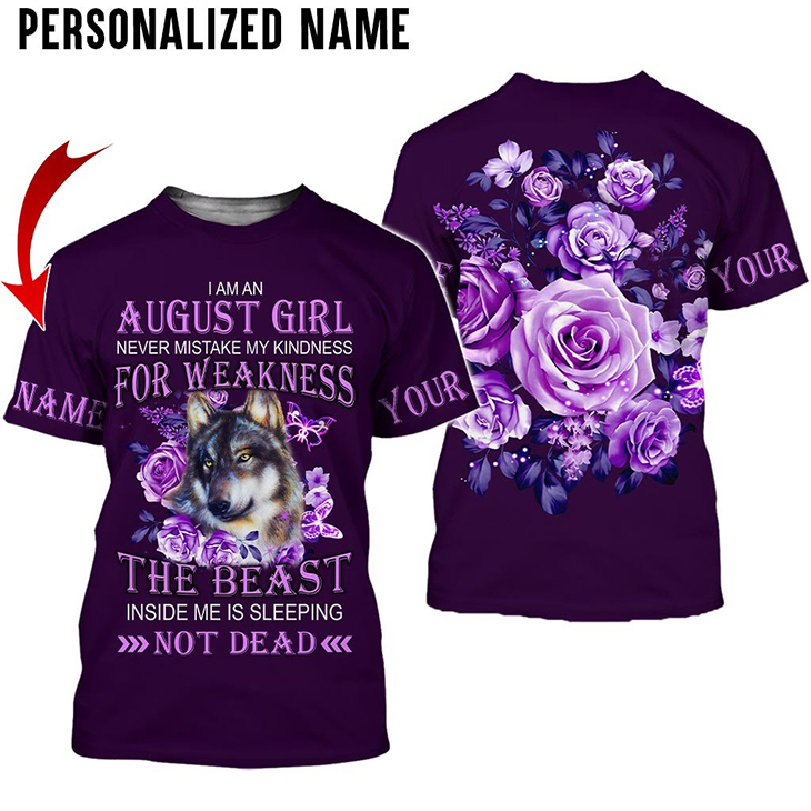 Wolf I Am An August Girl Never Mistake My Kindness For Weakness 3D Hoodie And T Shirt Wolf I Am An August Girl Never Mistake My Kindness For Weakness 3D Hoodie And T Shirt