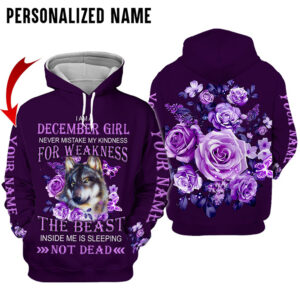 Wolf I Am An December Girl Never Mistake My Kindness For Weakness 3D Hoodie And T Shirt