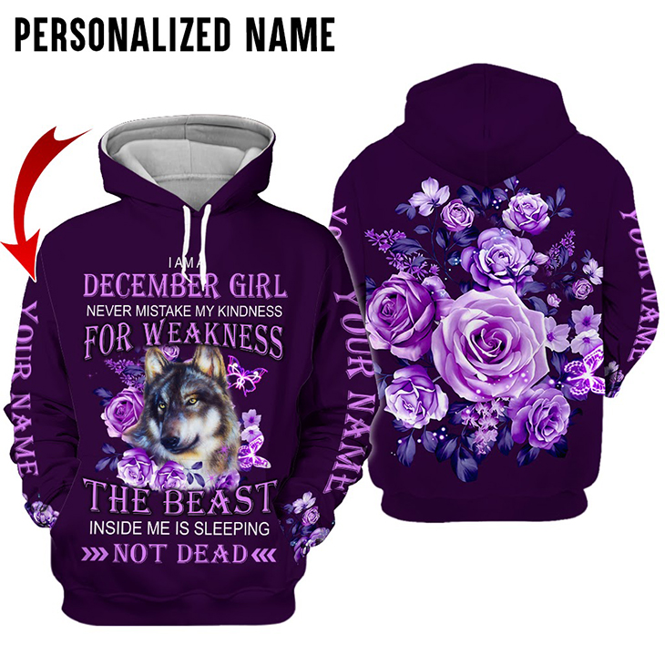 Wolf I Am An December Girl Never Mistake My Kindness For Weakness 3D Hoodie And T Shirt Wolf I Am An December Girl Never Mistake My Kindness For Weakness 3D Hoodie And T Shirt
