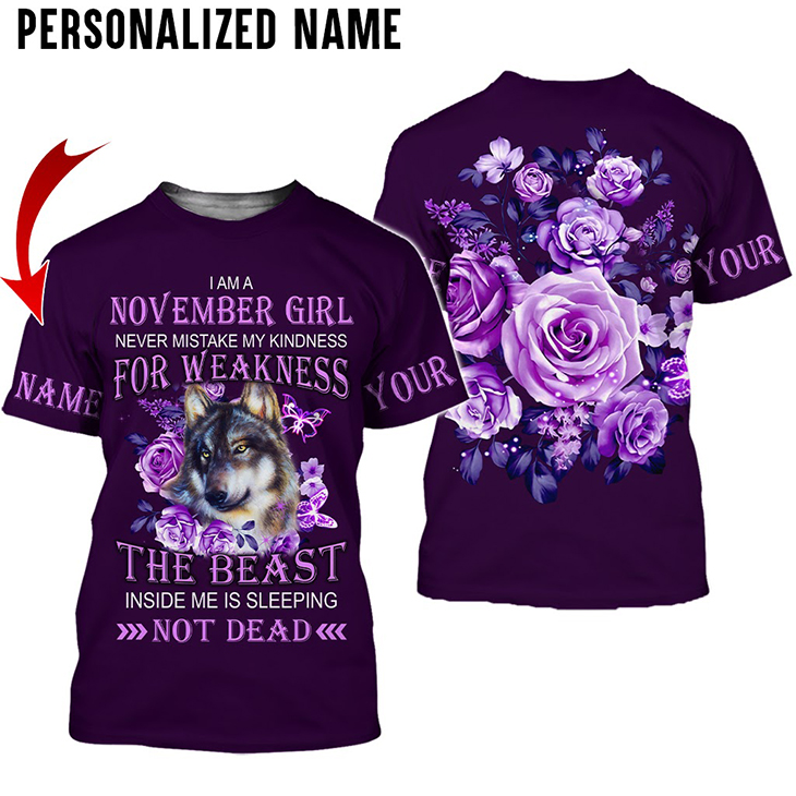 Wolf I Am An November Girl Never Mistake My Kindness For Weakness 3D Hoodie And T Shirt Wolf I Am An November Girl Never Mistake My Kindness For Weakness 3D Hoodie And T Shirt