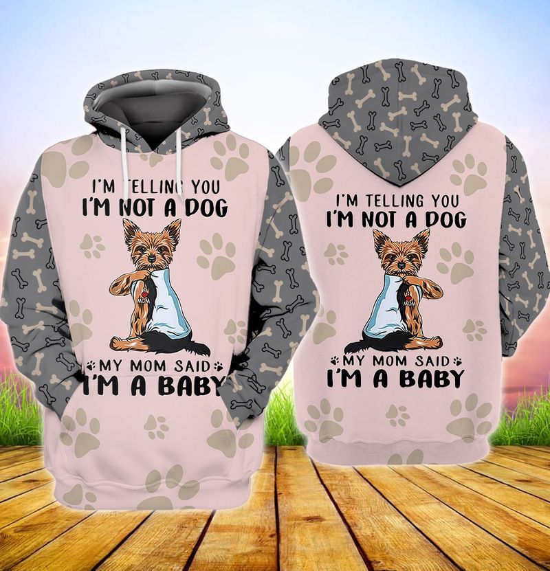 Yorkshire Terrier I’M Telling You I’M Not A Dog My Mom Said I’M A Baby 3D Full Print Hoodie Yorkshire Terrier I’M Telling You I’M Not A Dog My Mom Said I’M A Baby 3D Full Print Hoodie